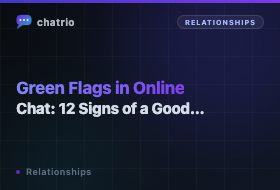 Green Flags in Online Chat: 12 Signs of a Good Person
