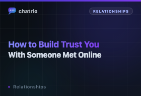 How to Build Trust With Someone You Met Online