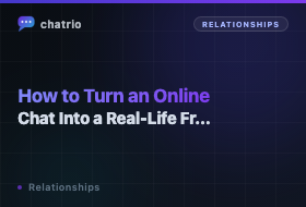 How to Turn an Online Chat Into a Real-Life Friendship