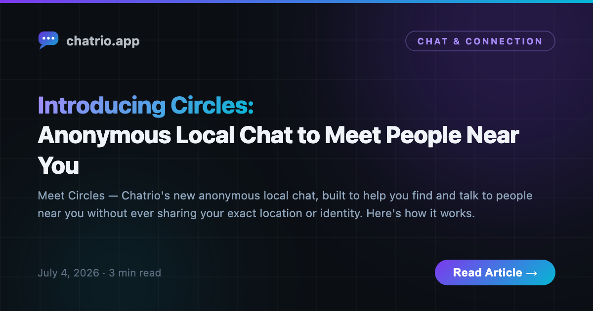 Introducing Circles — anonymous local chat to meet people near you