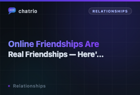 Online Friendships Are Real Friendships — Here's the Proof