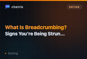 What Is Breadcrumbing? Signs You're Being Strung Along (2026)