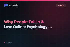 Why People Fall in Love Online: Psychology & Romance